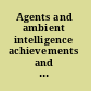 Agents and ambient intelligence achievements and challenges in the intersection of agent technology and ambient intelligence /