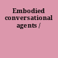 Embodied conversational agents /