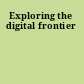 Exploring the digital frontier