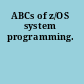 ABCs of z/OS system programming.