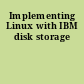 Implementing Linux with IBM disk storage