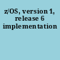 z/OS, version 1,  release 6 implementation