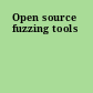 Open source fuzzing tools
