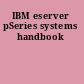 IBM eserver pSeries systems handbook