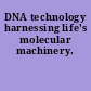 DNA technology harnessing life's molecular machinery.