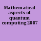 Mathematical aspects of quantum computing 2007