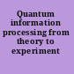 Quantum information processing from theory to experiment /