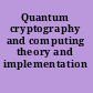 Quantum cryptography and computing theory and implementation /
