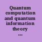 Quantum computation and quantum information theory reprint volume with introductory notes for ISI TMR Network School, 12-23 July 1999, Villa Gualino, Torino, Italy /