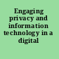 Engaging privacy and information technology in a digital age