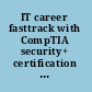 IT career fasttrack with CompTIA security+ certification : your complete study guide for the SYO-401 exam /