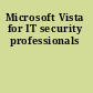 Microsoft Vista for IT security professionals