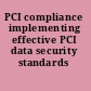 PCI compliance implementing effective PCI data security standards /