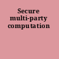 Secure multi-party computation