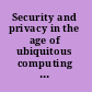 Security and privacy in the age of ubiquitous computing IFIP TC11 20th International Information Security Conference, May 30-June 1, 2005, Chiba, Japan /