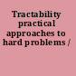 Tractability practical approaches to hard problems /