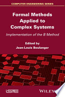 Formal methods applied to complex systems : implementation of the B method /