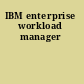 IBM enterprise workload manager