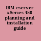 IBM eserver xSeries 450 planning and installation guide