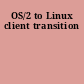 OS/2 to Linux client transition