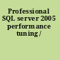 Professional SQL server 2005 performance tuning /