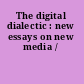 The digital dialectic : new essays on new media /