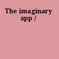The imaginary app /