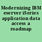 Modernizing IBM eserver iSeries application data access a roadmap cornerstone.