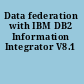 Data federation with IBM DB2 Information Integrator V8.1
