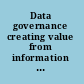 Data governance creating value from information assets /