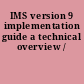 IMS version 9 implementation guide a technical overview /