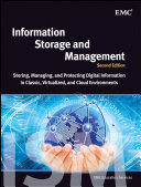 Information storage and management storing, managing, and protecting digital information in classic, virtualized, and cloud environments, 2nd edition /