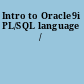 Intro to Oracle9i PL/SQL language /