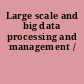 Large scale and big data processing and management /