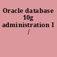 Oracle database 10g administration I /