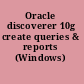 Oracle discoverer 10g create queries & reports (Windows) /