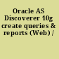 Oracle AS Discoverer 10g create queries & reports (Web) /