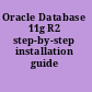 Oracle Database 11g R2 step-by-step installation guide /