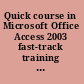 Quick course in Microsoft Office Access 2003 fast-track training for busy people, training edition /