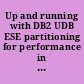 Up and running with DB2 UDB ESE partitioning for performance in an e-business intelligence world