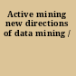 Active mining new directions of data mining /