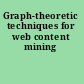 Graph-theoretic techniques for web content mining