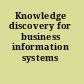 Knowledge discovery for business information systems