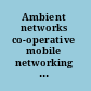 Ambient networks co-operative mobile networking for the wireless world /