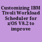 Customizing IBM Tivoli Workload Scheduler for z/OS V8.2 to improve performance