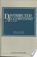 Distributed algorithms on graphs proceedings of the 1st International Workshop on Distributed Algorithms, Ottawa, Canada, August 1985 /