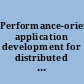 Performance-oriented application development for distributed architectures perspectives for commercial and scientific environments /