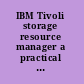 IBM Tivoli storage resource manager a practical introduction /