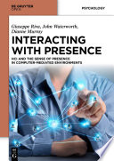Interacting with presence : HCI and the sense of presence in computer-mediated environments /