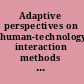 Adaptive perspectives on human-technology interaction methods and models for cognitive engineering and human-computer interaction /